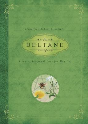 Beltane : rituals, recipes, & lore for May day 