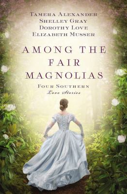 Among the fair magnolias : four southern love stories 