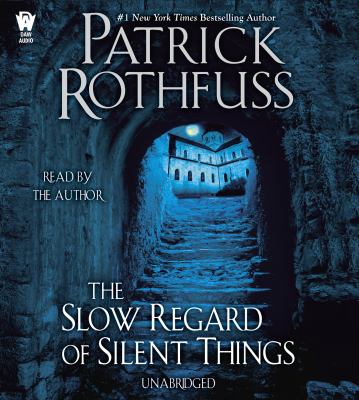 The slow regard of silent things : a Kingkiller Chronicle novella 