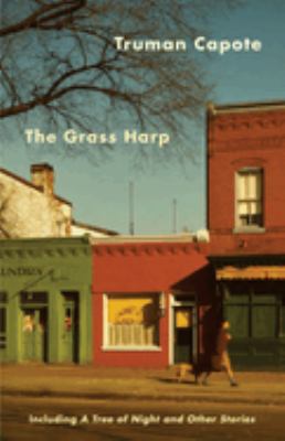 The grass harp : including A tree of night and other stories 