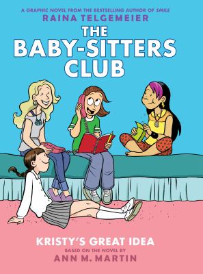 The baby-sitters club. [volume 1], Kristy's great idea 