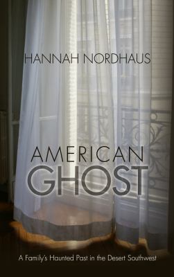 American ghost : a family's haunted past in the desert southwest 
