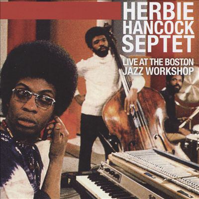 Herbie Hancock Septet : live at the Boston Jazz Workshop.