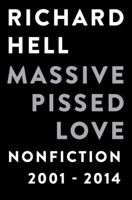 Massive pissed love : nonfiction 2001-2014 