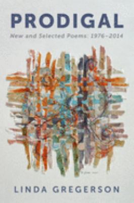Prodigal : new and selected poems, 1976-2014 