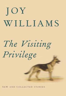 The visiting privilege : new and collected stories 