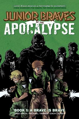 Junior Braves of the apocalypse. Book 1, A brave is brave 