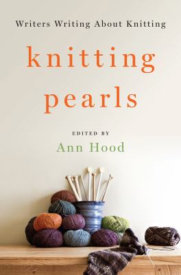 Knitting pearls : writers writing about knitting 