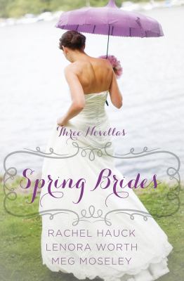 Spring brides : a year of weddings novella collection : three novellas 