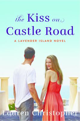 The kiss on Castle Road : a Lavender Island novel 