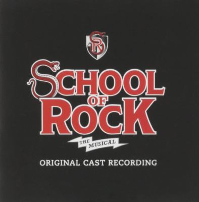 School of rock : the musical : original Broadway cast recording 