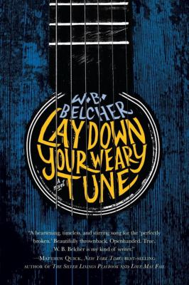 Lay down your weary tune : [a novel] 
