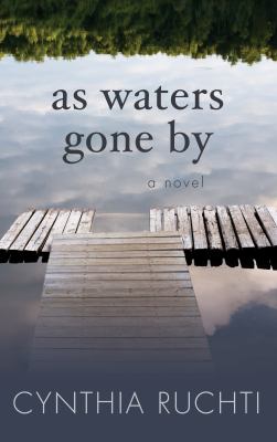 As waters gone by : [a novel] 