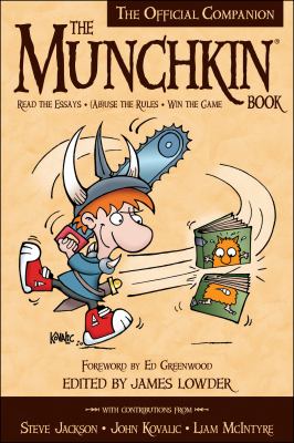 The Munchkin book : the official companion : read the essays, (ab)use the rules, win the game 