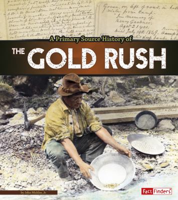 A primary source history of the Gold Rush 