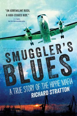 Smuggler's blues : a true story of the hippie mafia 