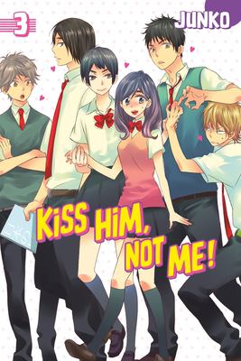 Kiss him, not me. 3 