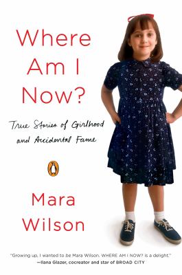 Where am I now? : true stories of girlhood and accidental fame 