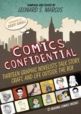 Comics confidential : thirteen graphic novelists talk story, craft, and life outside the box 