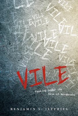 Vile : peeking under the skin of murderers 