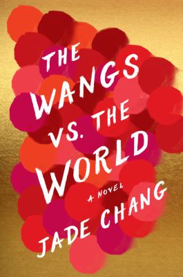 The Wangs vs. the world : [a novel] 