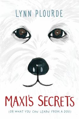 Maxi's secrets : (or, what you can learn from a dog) 