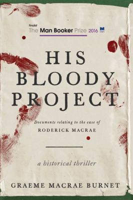 His bloody project : documents relating to the case of Roderick Macrae : a historical thriller 