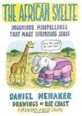 The African svelte : ingenious misspellings that make surprising sense 