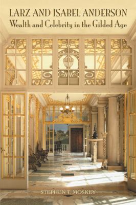 Larz and Isabel Anderson : wealth and celebrity in the Gilded Age 