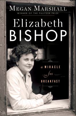 Elizabeth Bishop : a miracle for breakfast 
