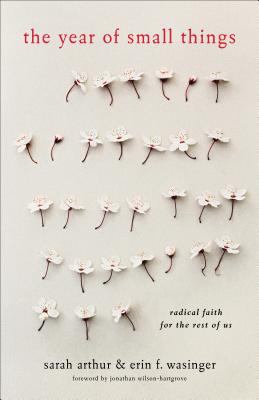 The year of small things : radical faith for the rest of us 