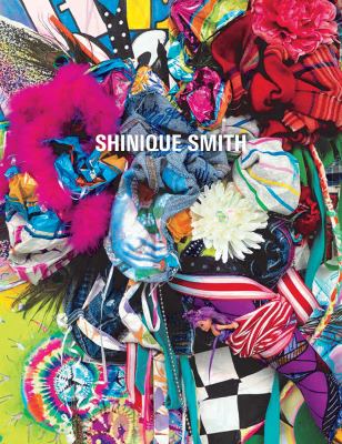 Shinique Smith : wonder and rainbows 