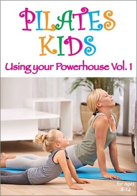 Pilates kids using your powerhouse vol. 1 