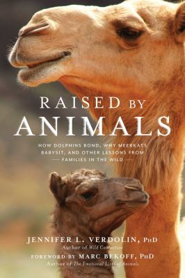 Raised by animals : the surprising new science of animal family dynamics 
