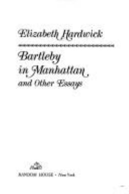 Bartleby in Manhattan : and other essays 