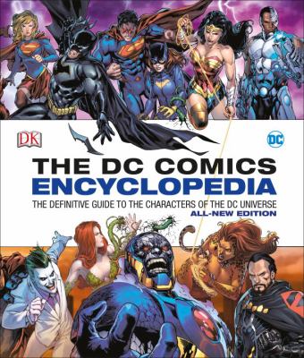 The DC comics encyclopedia : the definitive guide to the characters of the DC universe 