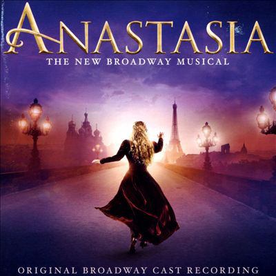 Anastasia : the new Broadway musical : original Broadway cast recording  