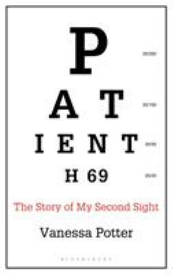 Patient H69 : the story of my second sight 