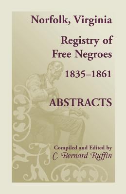 Norfolk, Virginia, registry of free Negroes, 1835-1861 : abstracts 