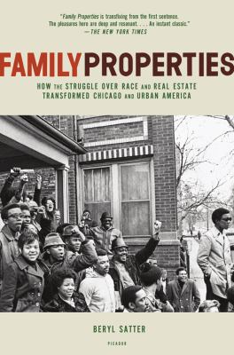 Family properties : how the struggle over race and real estate transformed Chicago and urban America 