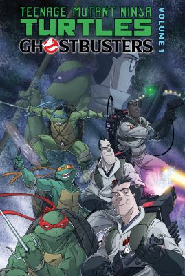 Teenage Mutant Ninja Turtles. Ghostbusters. Volume 1 