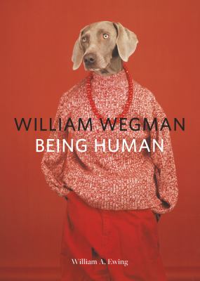 William Wegman : being human 