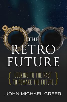 The retro future : looking to the past to reinvent the future 