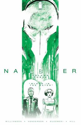 Nailbiter, vol. 3 : blood in the water. Issue 11-15