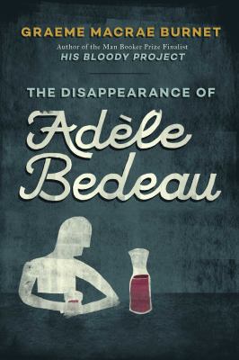 The disappearance of Adele Bedeau : a historical thriller 