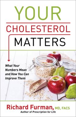 Your cholesterol matters : what your numbers mean and how you can improve them 