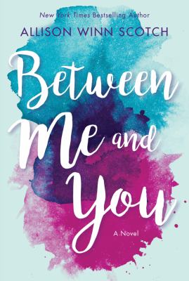 Between me and you : a novel 