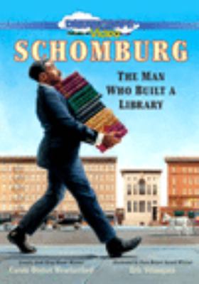Schomburg : the man who built a library 