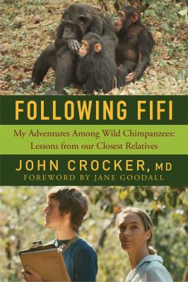 Following Fifi : my adventures among wild chimpanzees : lessons from our closest relatives 