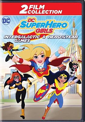 DC super hero girls: Intergalactic games ; DC super hero girls: Hero of the year 